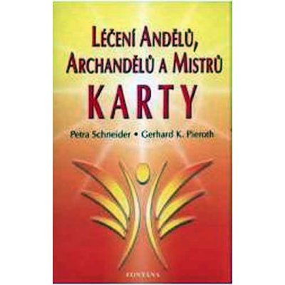 Léčení andělů, archandělů a mistrů - Karty - Schneider Petra, Pieroth Gerhard K. – Hledejceny.cz