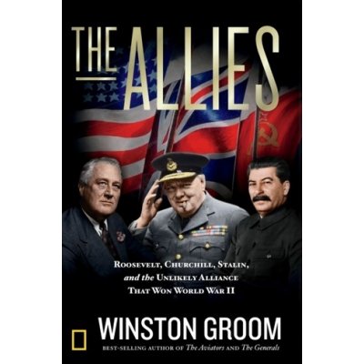 Allies - Roosevelt, Churchill, Stalin, and the Unlikely Alliance That Won World War II Groom WinstonPevná vazba – Zboží Mobilmania