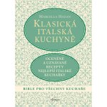 Klasická italská kuchyně. Bible pro všechny kuchaře - Marcella Hazan – Hledejceny.cz