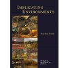 Elektronická kniha Hardy Stephen - Implicating Environments -- The Earlier Work of Paul Carter and J.H. Prynne in the Context of Related Aspects of Later Modern Neo-Pastoral