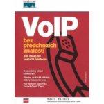 VoIP bez předchozích znalostí - Wallace Kevin – Hledejceny.cz