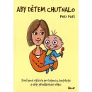 Aby dětem chutnalo - Současná výživa pro kojence, batolata a děti předškolního věku