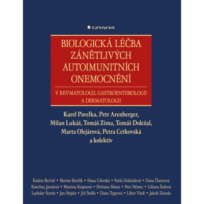 Biologická léčba zánětlivých autoimunitních onemocnění - Pavelka Karel, Arenberger Petr, Lukáš Milan, Zima Tomáš, Doležal Tomáš, Olejárová Marta, Cetkovská Petra, kolektiv