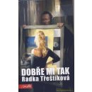 Dobře mi tak - Radka Třeštíková