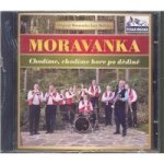 Moravanka - Chodíme, chodíme hore po dědině CD – Hledejceny.cz