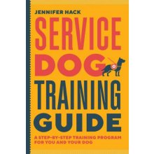Service Dog Training Guide: A Step-By-Step Training Program for You and Your Dog