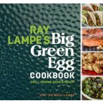 Ray Lampe's Big Green Egg Cookbook, 3: Grill, Smoke, Bake & Roast Lampe RayPevná vazba – Zbozi.Blesk.cz