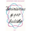 Feminismus je pro každého - Adichieová Chimamanda Ngozi