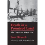 Death in a Promised Land: The Tulsa Race Riot of 1921 Ellsworth ScottPaperback – Hledejceny.cz