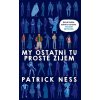 Elektronická kniha My ostatní tu prostě žijem - Patrick Ness