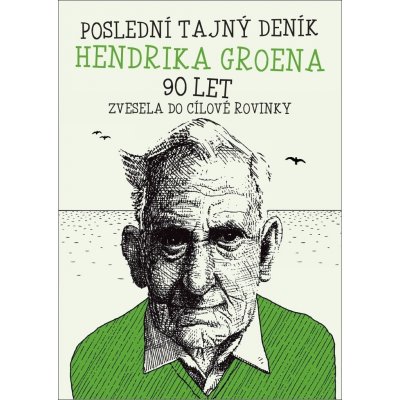 Poslední tajný deník Hendrika Groena 90 let - Vesele do cílové rovinky - Groen Hendrik