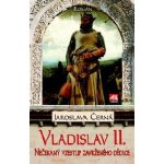 Vladislav II. - Nečekaný vzestup zavrženého dědice trůnu – Hledejceny.cz