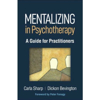 Mentalizing in Psychotherapy: A Guide for Practitioners Sharp Carla – Zboží Dáma