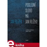 Poslední slovo má Jan Rejžek. Z mého deníčku 3 2010-2015 - Jan Rejžek – Hledejceny.cz