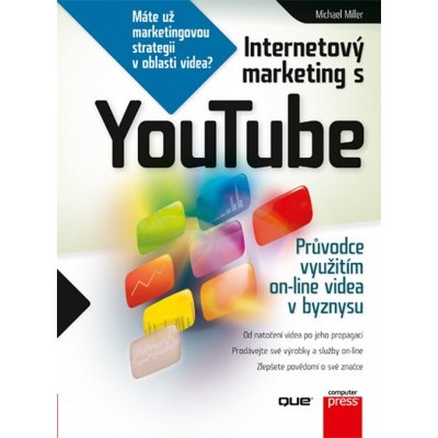 Internetový marketing s YouTube: Pruvodce využitím on-line videa v byznysu - Miller Michael – Zboží Mobilmania