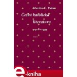 Česká katolická literatura 1918-1945 - Martin C. Putna – Hledejceny.cz