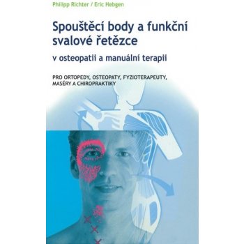 Spouštěcí body a funkční svalové řetězce v osteopatii a manuální terapii - Philip Richter