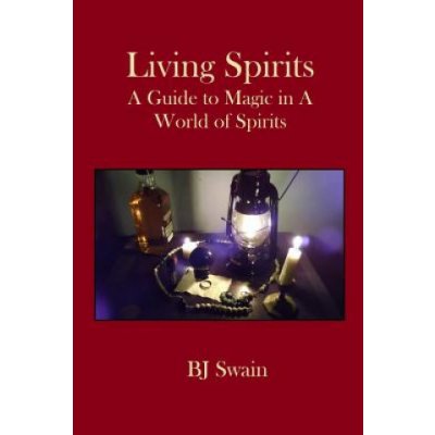 Living Spirits: A Guide to Magic in a World of Spirits Swain BjPaperback – Zbozi.Blesk.cz