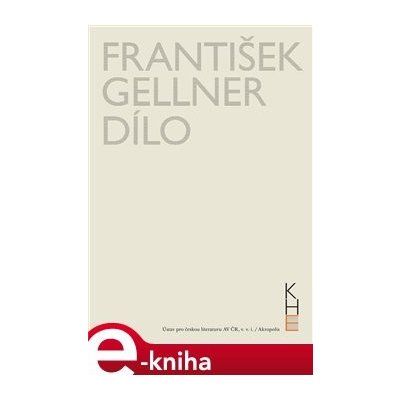 František Gellner Dílo - Svazek I 1894-1908 a II 1909-1914 - František Gellner