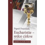 Eucharistie - srdce církve - František Papež – Hledejceny.cz