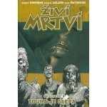 Touha je slepá. Živí mrtví 4 - Charlie Adlard, Martin D. Antonín, Robert Kirkman – Hledejceny.cz