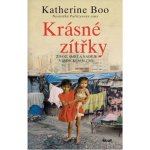 Krásné zítřky. Život, smrt a naděje v indickém slumu - Katherine Boo – Hledejceny.cz