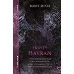 Skrytý Havran - Psychologické pozadí konfliktních situací, které poznamenaly život Franze Kafky - Daryl Sharp – Hledejceny.cz