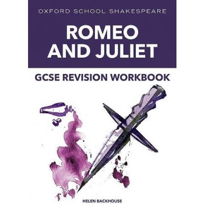 Oxford School Shakespeare: GCSE: Oxford School Shakespeare GCSE Romeo a Juliet Revision Workbook – Zboží Mobilmania