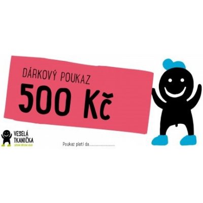 Veselá Tkanička Dárkový poukaz 500 Kč – Zboží Mobilmania