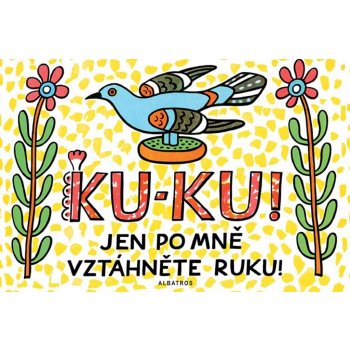 Ku-ku! Jen po mně vztáhněte ruku!