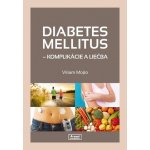 Diabetes mellitus – Komplikácie a liečba - Viliam Mojto – Hledejceny.cz