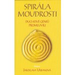 Spirála moudrosti -- Duchové géniů promluvili - Jaroslava Urbanová, Jaromír Skřivánek – Hledejceny.cz