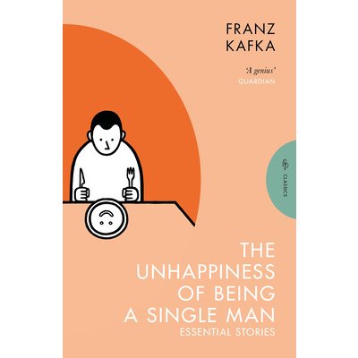 The Unhappiness of Being a Single Man: Essential Stories Kafka FranzPaperback – Zboží Mobilmania