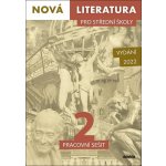 Nová literatura pro střední školy 2 Pracovní sešit - Mgr. Petra Adámková, PhDr. Lukáš Borovička, Mgr. Jolana Fišarová, Mgr. Michaela Tučková – Zbozi.Blesk.cz