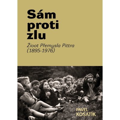 Sám proti zlu. Život Přemysla Pittra – Hledejceny.cz