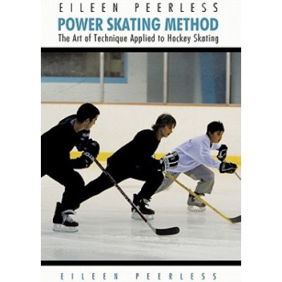 Eileen Peerless Power Skating Method: The Art of Technique Applied to Hockey Skating Peerless EileenPaperback