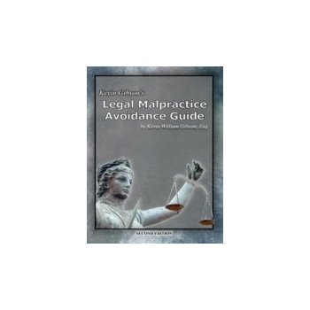 Kevin Gibson's Legal Malpractice Avoidance Guide - Gibson Kevin