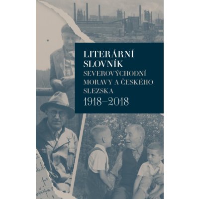 Literární slovník severovýchodní Moravy a českého Slezska 1918-2018 – Zbozi.Blesk.cz