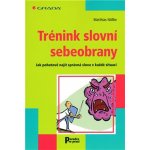 Trénink slovní sebeobrany -- Jak pohotově najít správná slova v každé situaci - Matthias Nöllke – Hledejceny.cz