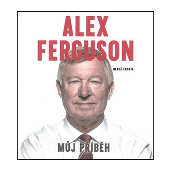 Alex Ferguson - Můj příběh