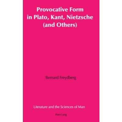 Provocative Form in Plato, Kant, Nietzsche and Others - Bernard Freydberg – Hledejceny.cz