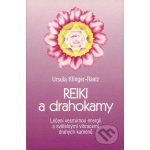 Reiki a drahokamy - Léčení vesmírnou energií a světelnými vibracemi drahých kamenů Klinger-Raatz Ursula