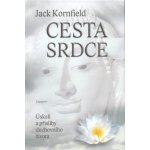 Cesta srdce Úskalí a přísliby duchovního života Jack Kornfield – Hledejceny.cz