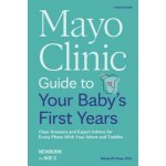 Mayo Clinic Guide to Your Baby's First Years, 3rd Edition – Hledejceny.cz