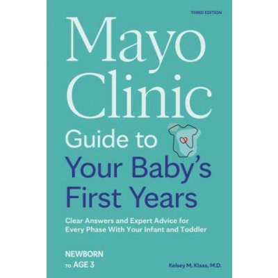 Mayo Clinic Guide to Your Baby's First Years, 3rd Edition – Hledejceny.cz