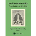 Ferdinand Peroutka. Juvenilní texty 1913–1918 - Daniel Řehák – Hledejceny.cz