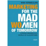 Marketing for the Mad WoMen of Tomorrow - Strong Brands in a World of Algorithms Vermeulen WimPaperback softback – Sleviste.cz