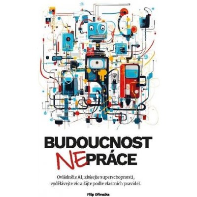 Budoucnost nepráce - Filip Dřímalka – Zboží Mobilmania