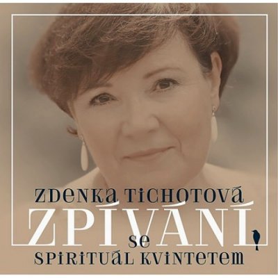 Zdenka Tichotová, Spirituál kvintet - Zpívání se Spirituál kvintetem - CD – Zbozi.Blesk.cz