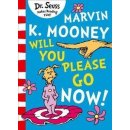 Marvin K. Mooney will you Please Go Now!